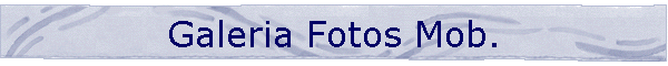 Galeria Fotos Mob.